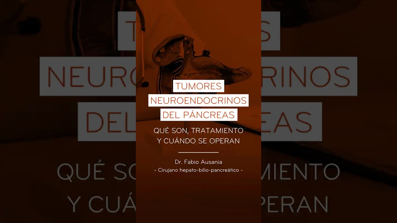 Tumores neuroendocrinos del páncreas - Dr. Fabio Ausania